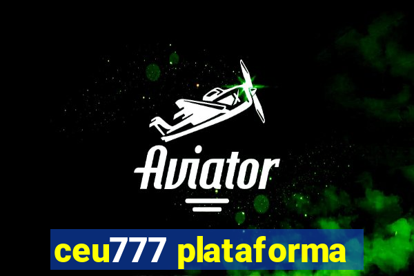 ceu777 plataforma